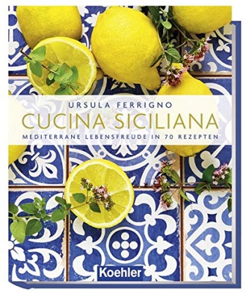 Cucina Siciliana: Mediterrane Lebensfreude in 70 Rezepten - 1