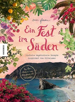 Ein Fest im Süden: Mediterrane vegetarische Küche. Von der Autorin von "Ein Fest im Grünen" - 1