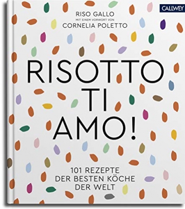 Risotto, ti amo!: 101 Rezepte der besten Köche der Welt - 1