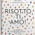 Risotto, ti amo!: 101 Rezepte der besten Köche der Welt - 1